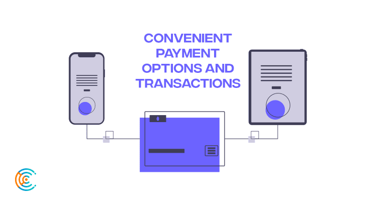 Convenient payment options and transactions