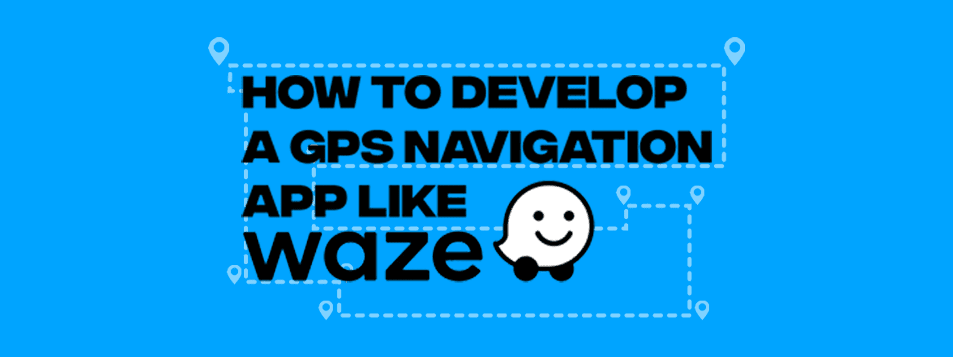 Develop a GPS Navigation App like Waze