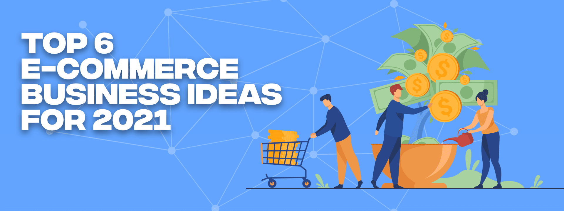 E-commerce Business Ideas for 2021