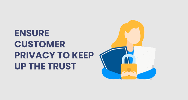 customer privacy to keep up the trust