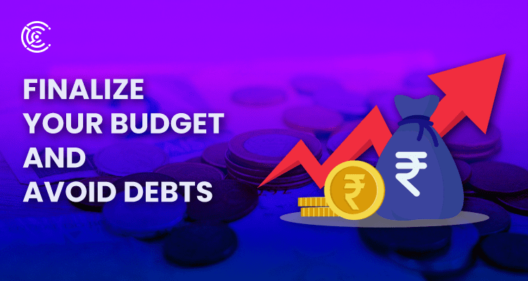 Finalize your budget and avoid debts