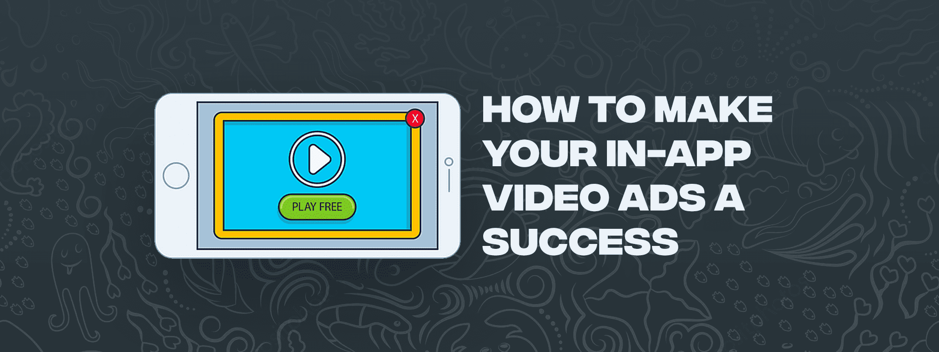 make your In-App video ads a success