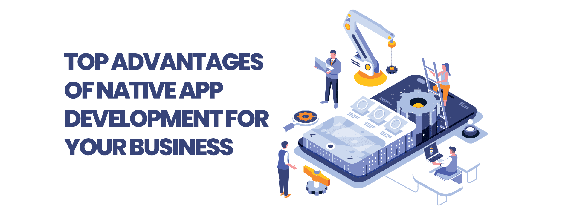NATIVE APP DEVELOPMENT FOR YOUR BUSINESS