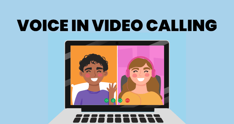 Voice in video calling