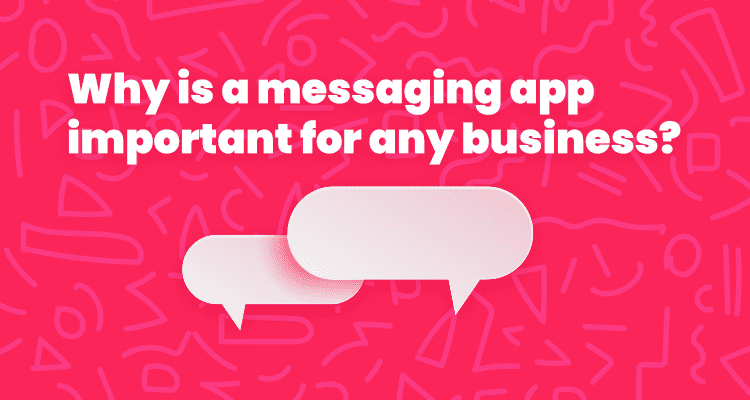 messaging app important for any business