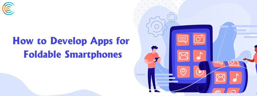 Develop Apps for Foldable Smartphones