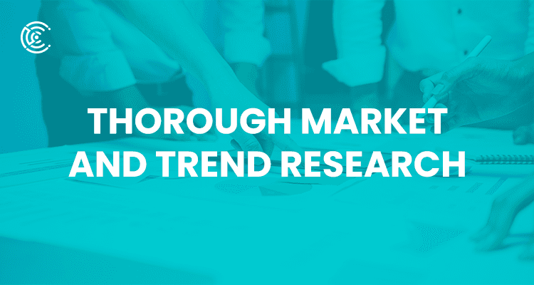 Thorough market and trend research