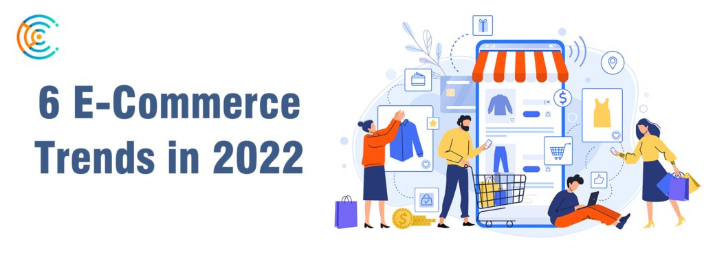 6 E-Commerce Trends in 2022